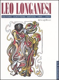 LEO LONGANESI EDITORE SCRITTORE ARTISTA