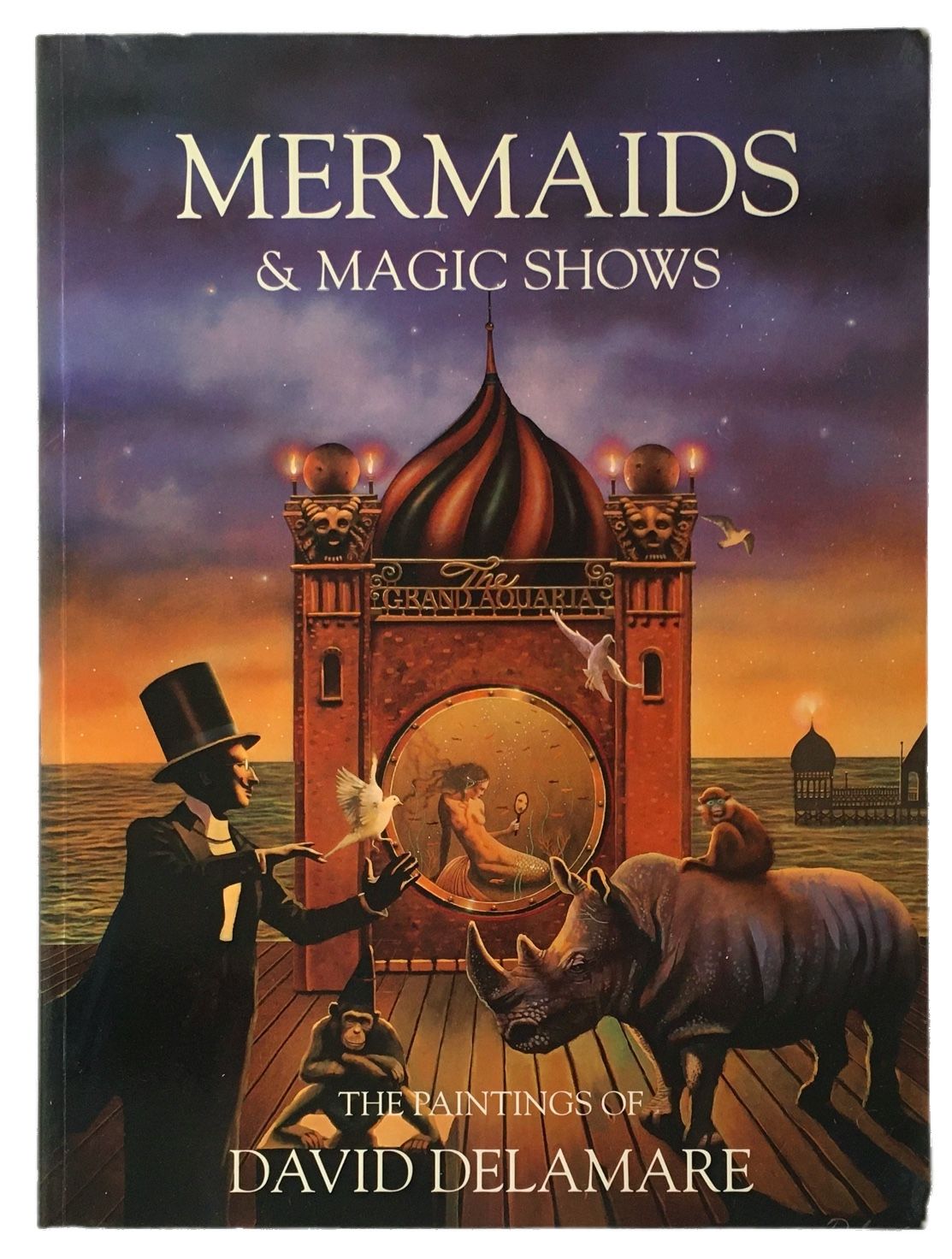 MERMAIDS & MAGIC SHOWS. THE PAINTINGS OF DAVID DELAMARE.
