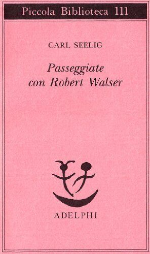 PASSEGGIATE CON ROBERT WALSER