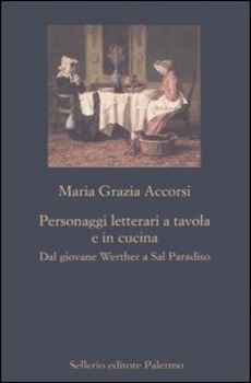 PERSONAGGI LETTERARI A TAVOLA E IN CUCINA. DAL GIOVANE WERTHER …