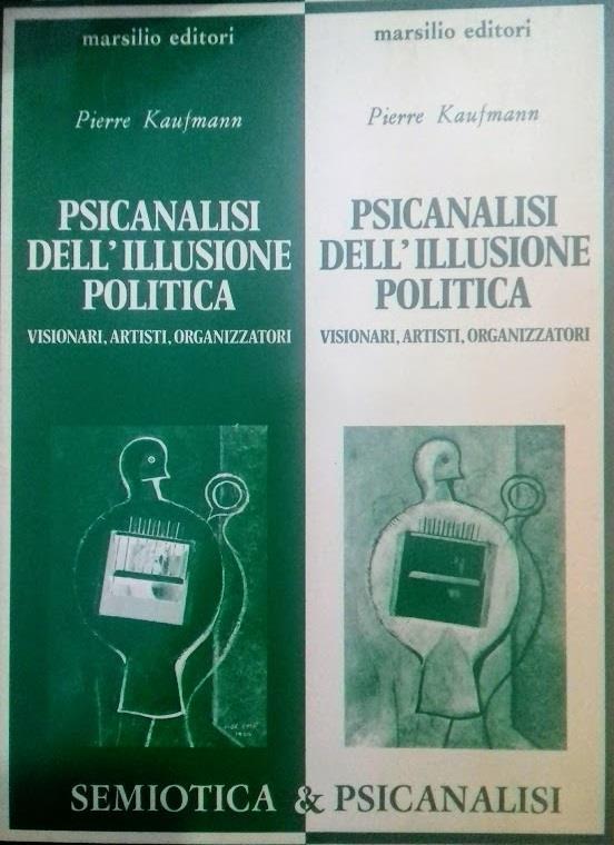 PSICANALISI DELL`ILLUSIONE POLITICA