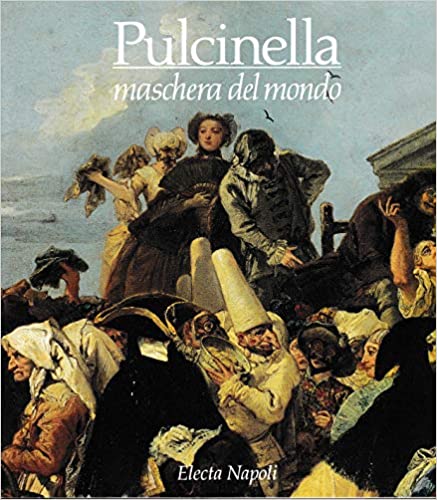 PULCINELLA MASCHERA DEL MONDO. PULCINELLA NEL