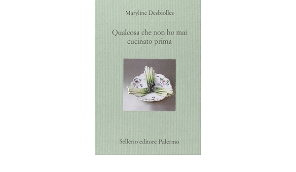 QUALCOSA CHE NON HO MAI CUCINATO PRIMA