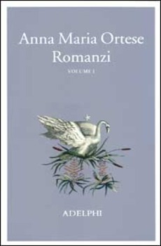 ROMANZI VOL. 1 (ORTESE ANNA MARIA)