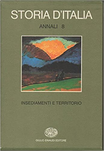 STORIA D`ITALIA ANNALI 08 INSEDIAMENTI E TERRITORIO