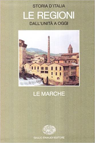 STORIA D`ITALIA LE REGIONI LE MARCHE