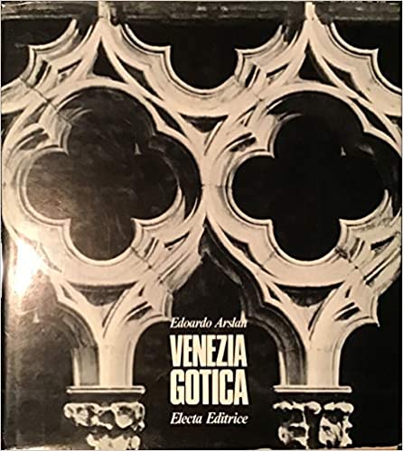 VENEZIA GOTICA. L`ARCHITETTURA CIVILE