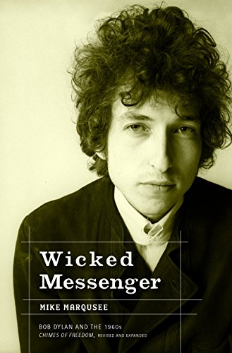 WICKED MESSENGER BOB DYLAN AND THE 1960S