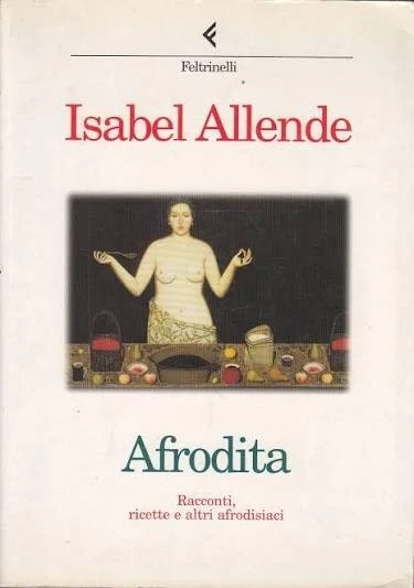 AFRODITA, Isabel Allende, Feltrinelli, 1998