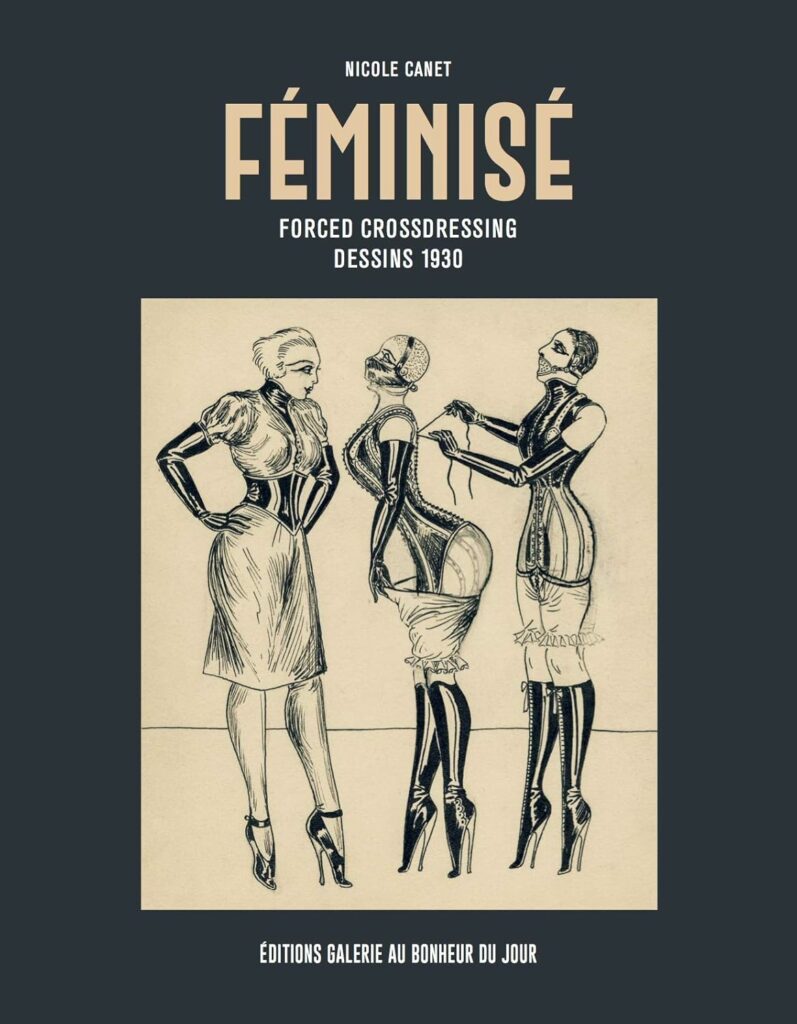 "Féminisé Forced dressing dessins 1930" by Canet Nicole