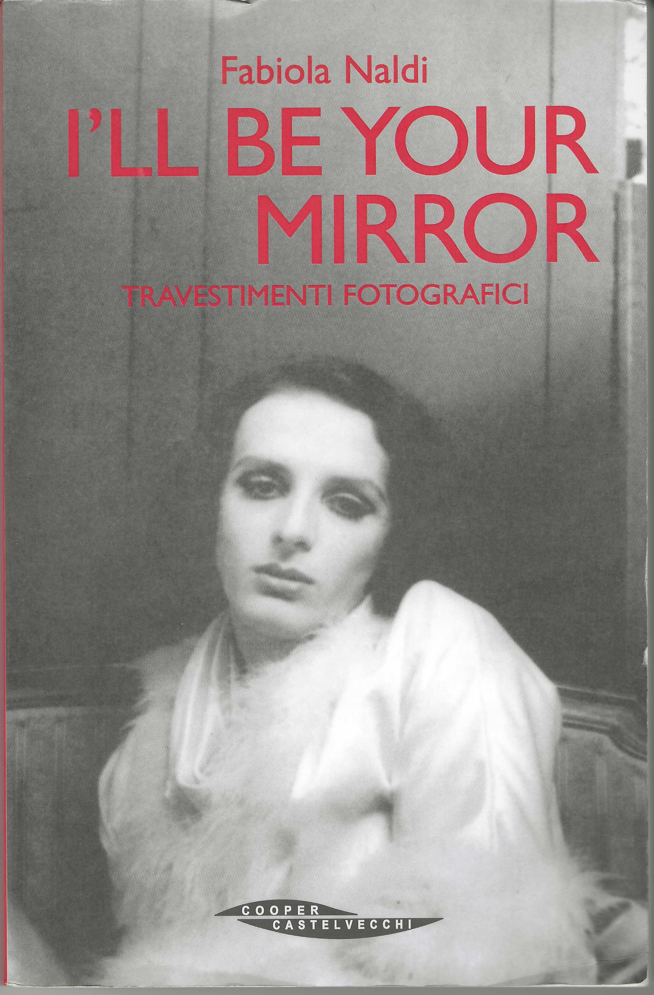 I'll be your mirror. Travestimenti fotografici (1a edizione)