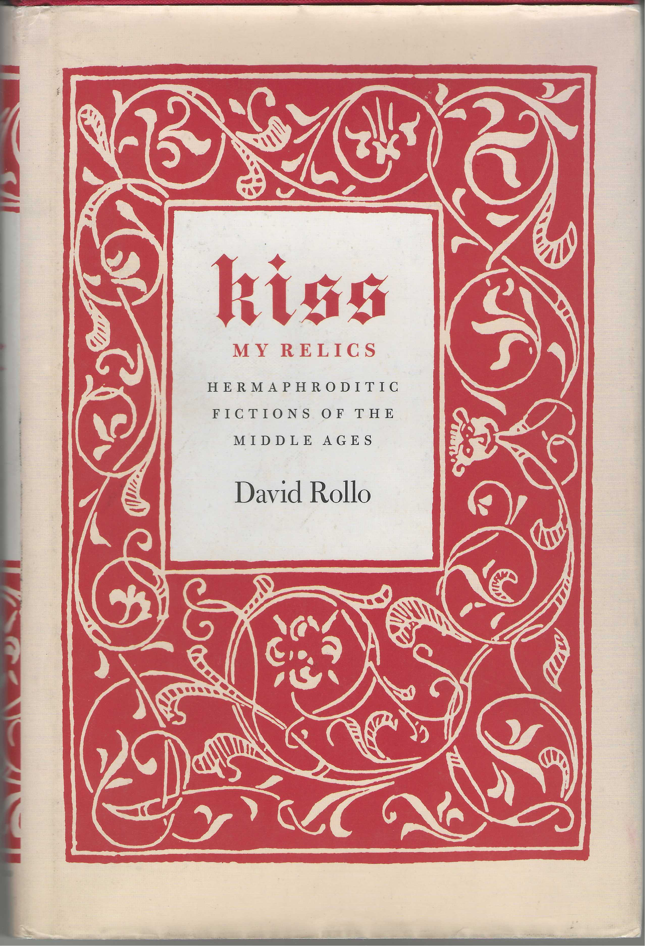 Kiss My Relics: Hermaphroditic Fictions of the Middle Ages