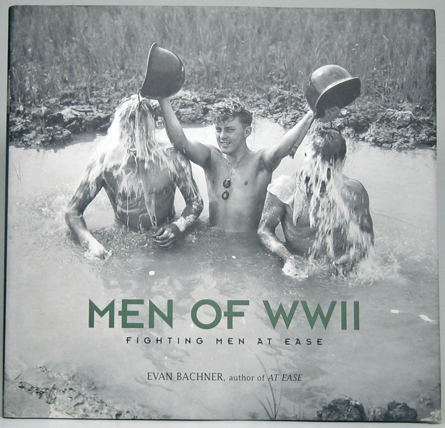 Men of WWII. Fighting Men At Ease, Evan Bachner, HNA, …