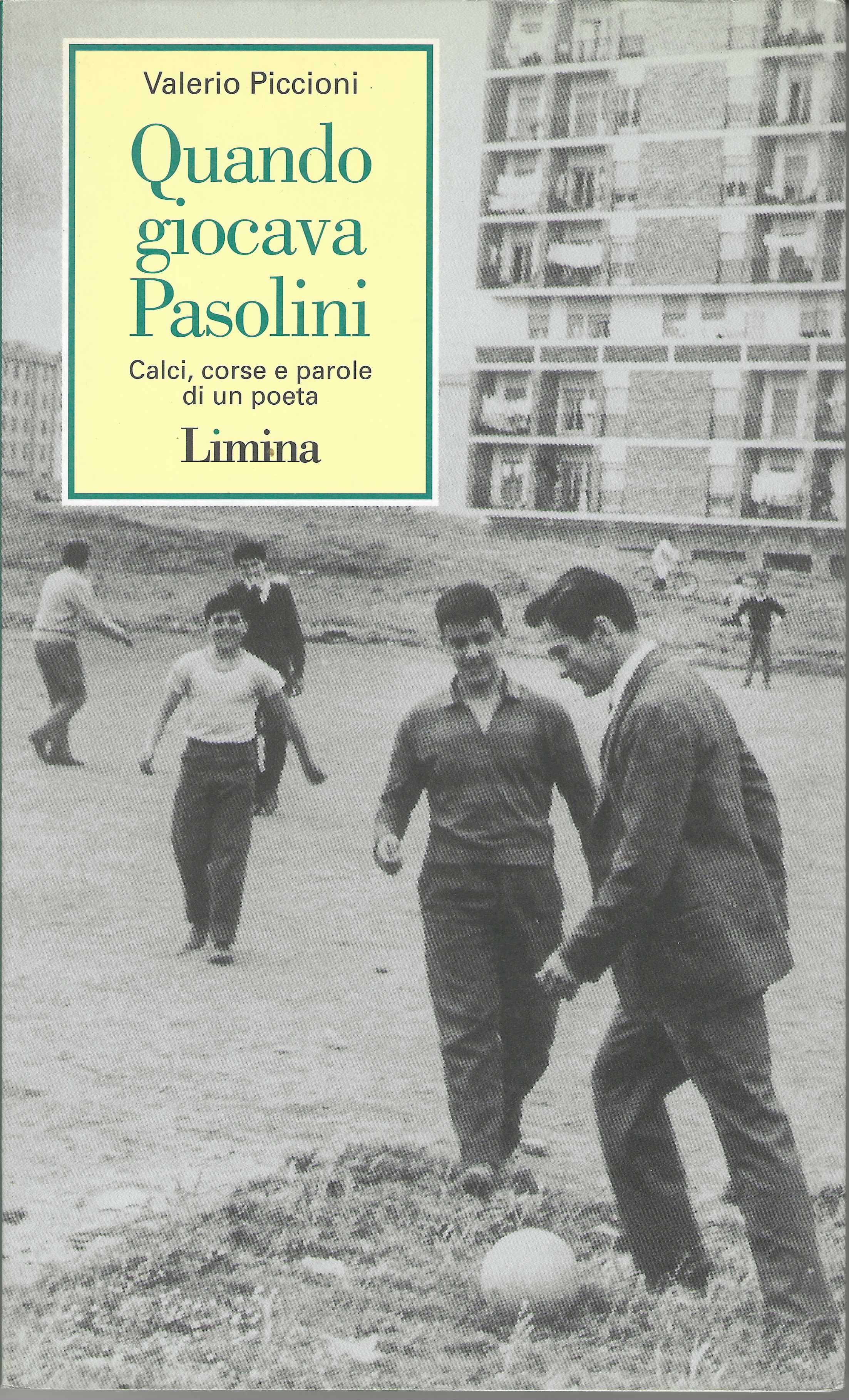 Quando giocava Pasolini. Calci, corse e parole di un poeta