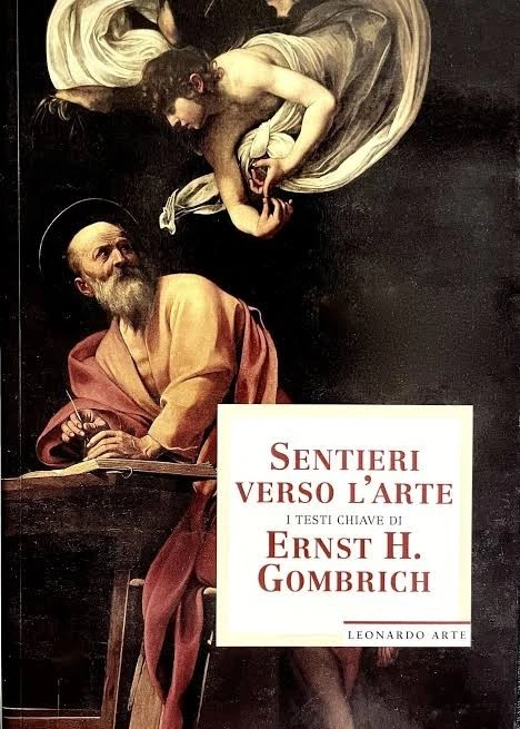 Sentieri verso l'arte. Testi chiave di Ernst H. Gombrich, Leonardo …