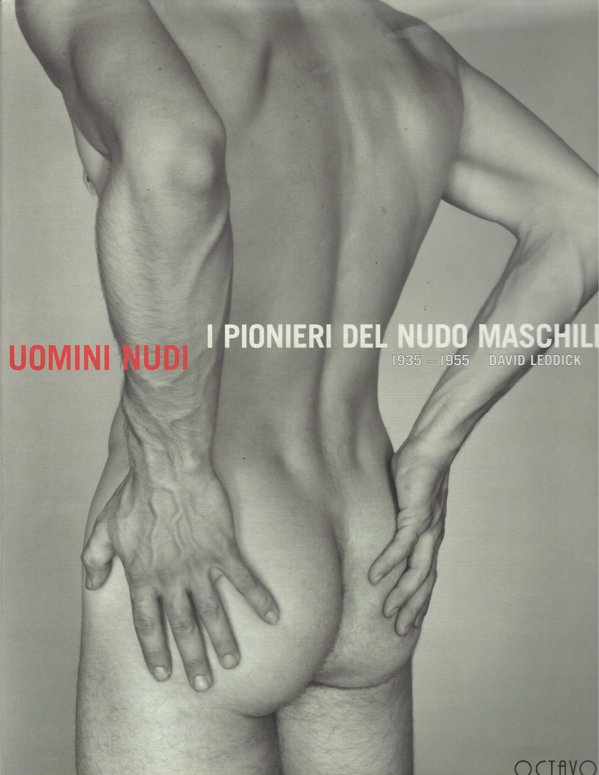 Uomini nudi. I pionieri del nudo maschile 1935 - 1955
