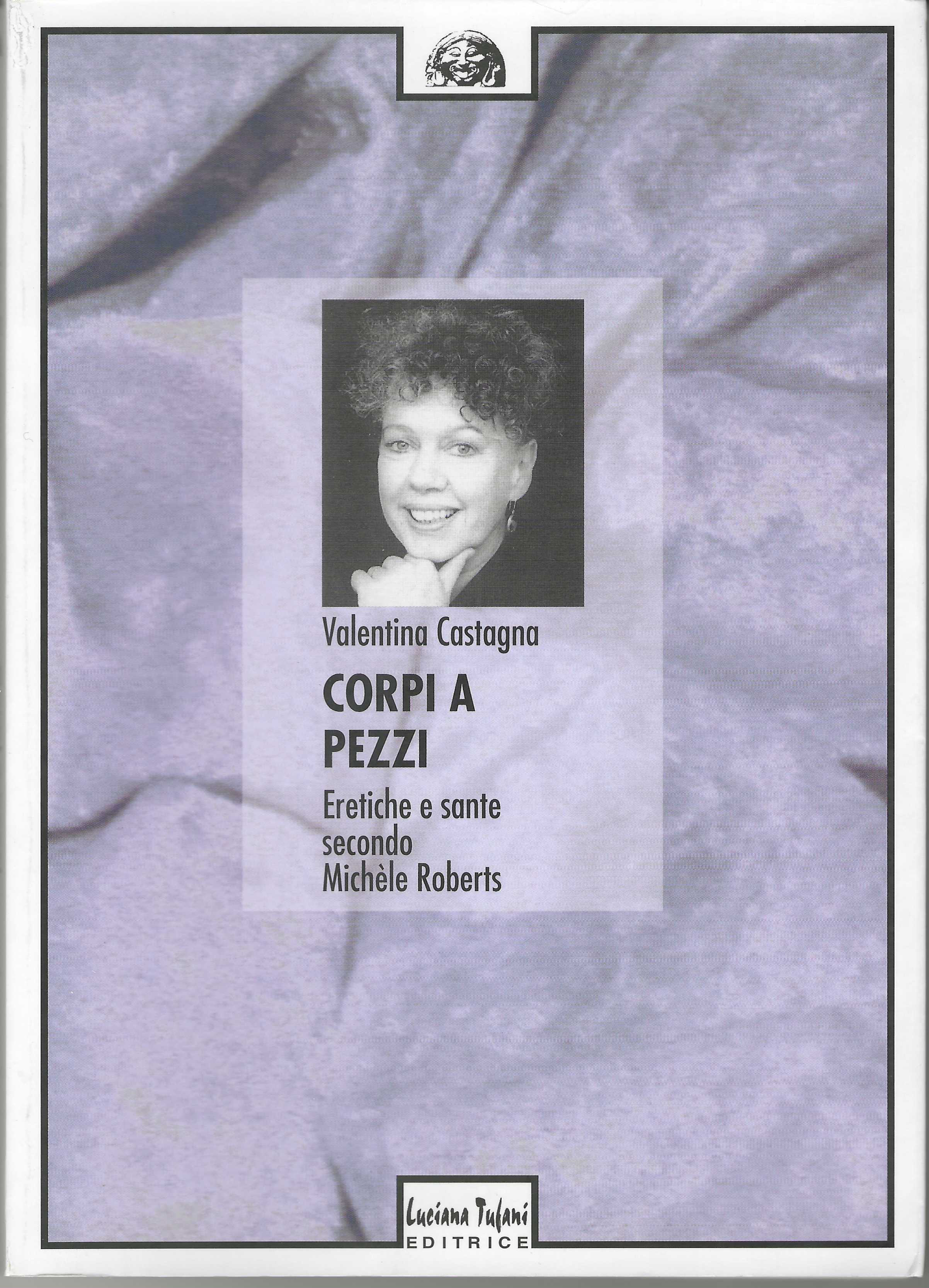 Valentina Castagna - CORPI A PEZZI - Luciana Tufani 2007 …