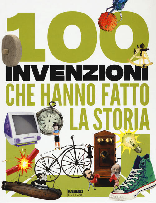 100 Invenzioni Che Hanno Fatto La Storia