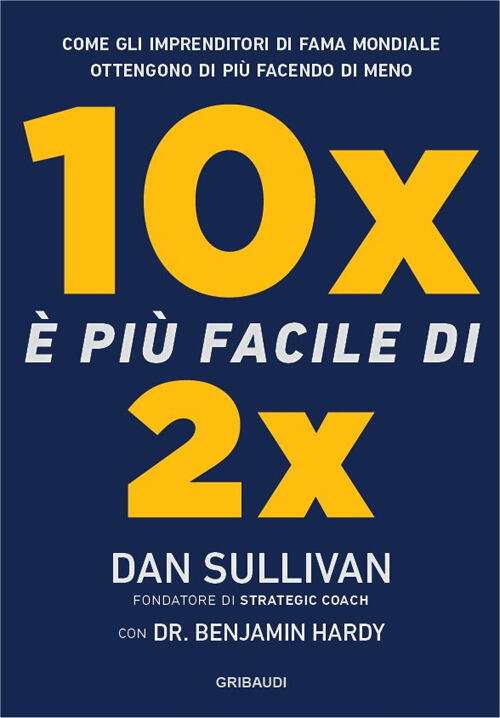 10X E Piu Facile Di 2X. Come Gli Imprenditori Di …