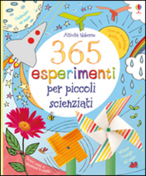 365 Esperimenti Per Piccoli Scienziati. Ediz. Illustrata