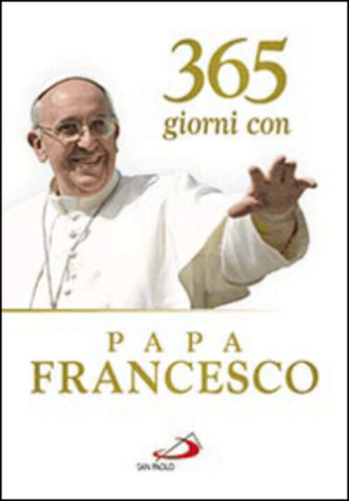 365 Giorni Con Papa Francesco Francesco (Jorge Mario Bergoglio) San …