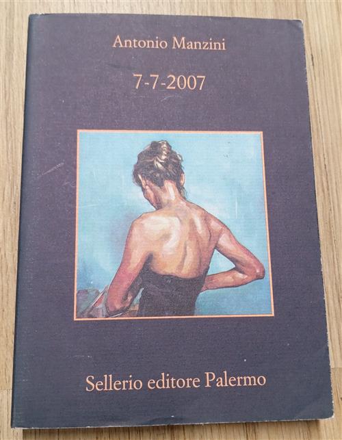 7-7-2007 Antonio Manzini Sellerio Editore Palermo 2016