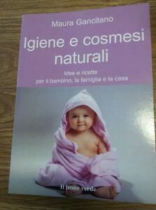 Igiene E Cosmesi Naturali. Idee E Ricette Per Il Bambino, …