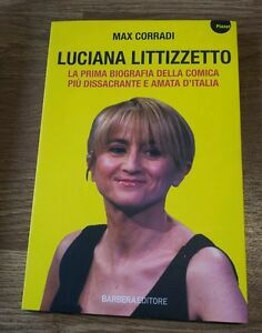 Luciana Littizzetto. La Prima Biografia Della Comica Piu Dissacrante E …