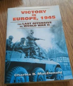 Charles B. Macdonald Victory In Europe, 1945 The Last Offendive …