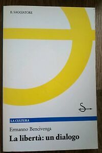 La Libert‡ Un Dialogo Ermanno Bencivega Il Saggiatore