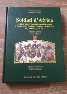 Soldati D'africa. Storia Del Colonialismo Italiano E Delle Uniformi. Volume …