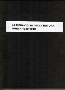 La Meraviglia Della Natura Morta 1830-1910. Dall'accademia Ai Maestri Del …
