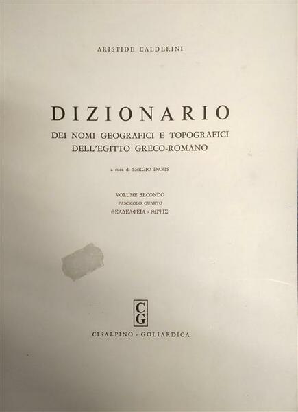 Dizionario Dei Nomi Geografici E Topografici Dell'egitto Greco-Romano. Volume Secondo …