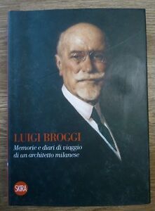 Luigi Broggi Memorie E Diari Di Viaggio Di Un Architetto …
