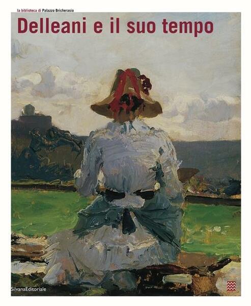 Delleani E Il Suo Tempo. Catalogo Della Mostra Torino