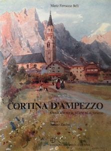 Cortina D'ampezzo. Guida Alla Storia, All'arte Ed Al Turismo