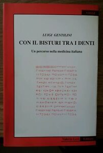 Con Il Bisturi Tra I Denti Luigi Gentilini Valerio Levi …