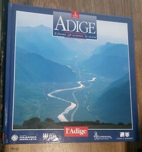 Adige Il Fiume, Gli Uomini, La Storia Eugenio Turri, Sandro …