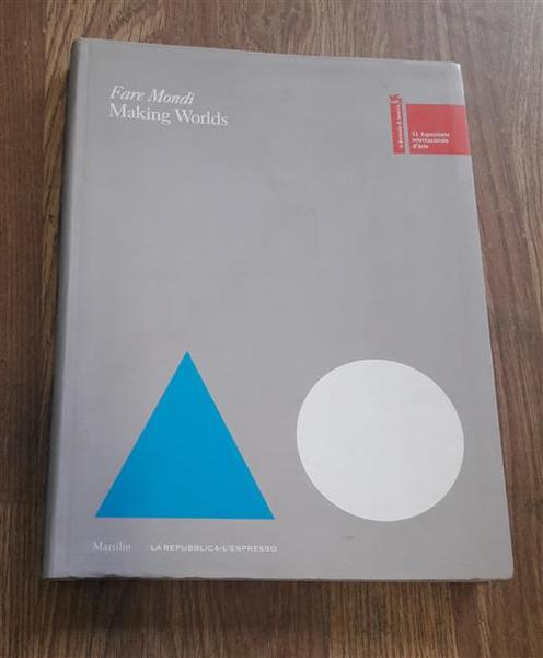 Fare Mondi. Making Worlds. 53 Esposizione Internazionale D'arte La Biennale …