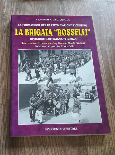 La Brigata Rosselli. Divisione Partigiana Vicenza. Intervista Con Il Comandante …