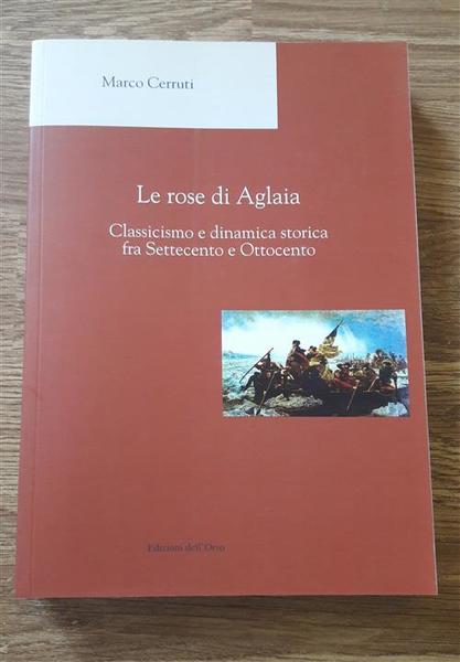 Le Rose Di Aglaia. Classicismo E Dinamica Storica Fra Settecento …