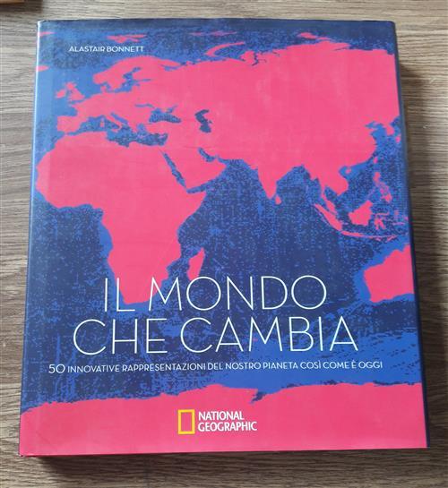 Il Mondo Che Cambia. 50 Innovative Rappresentazioni Del Nostro Pianeta …