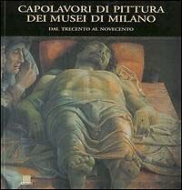 Capolavori Di Pittura Dei Musei Di Milano. Dal Trecento Al …