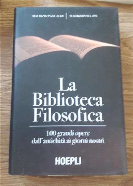 La Biblioteca Filosofica. 100 Grandi Opere Dall'antichita Ai Giorni Nostri
