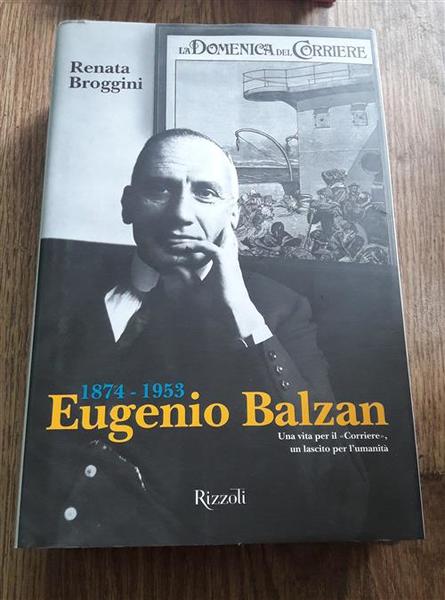 Eugenio Balzan 1874-1953. Una Vita Per Il Corriere, Un Lascito …