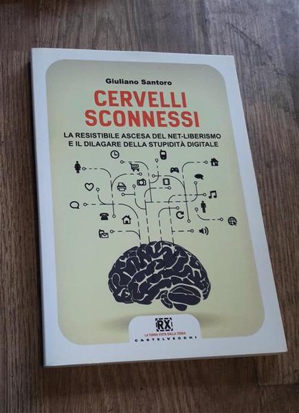 Cervelli Sconnessi. La Resistibile Ascesa Del Net-Liberismo E Il Dilagare …