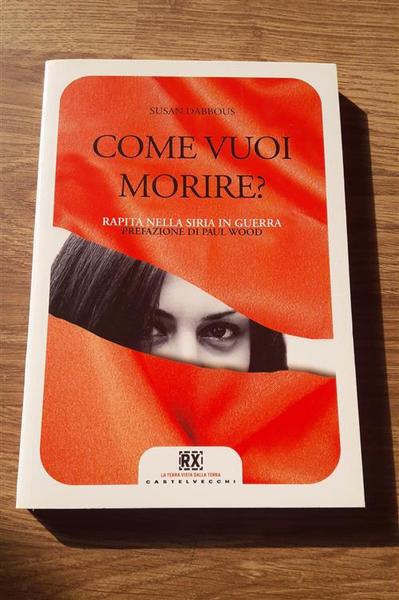 Come Vuoi Morire? Rapita Nella Siria In Guerra. Ediz. Illustrata