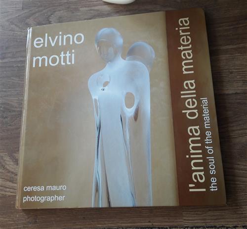 Elvino Motti L'anima Della Materia Manuela Mazzotti Pixum 2012