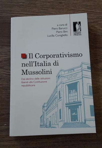 Il Corporativismo Nell'italia Di Mussolini. Dal Declino Delle Istituzioni Liberali …