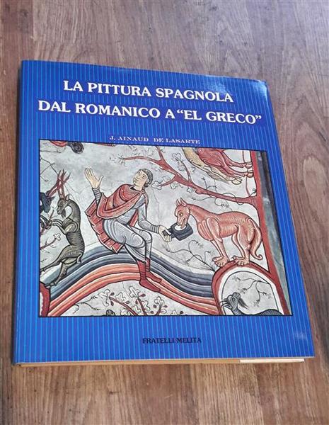 La Pittura Spagnola Dal Romanico A El Greco Volume Primo